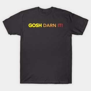 Gosh Darn It! T-Shirt